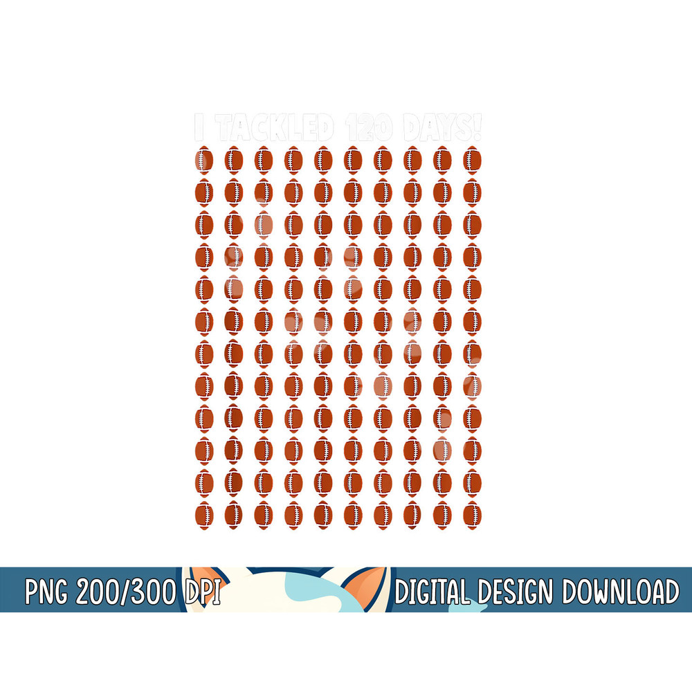 I Tackled 120 Day Of School Football Boy 100th Day School png, sublimation copy.jpg