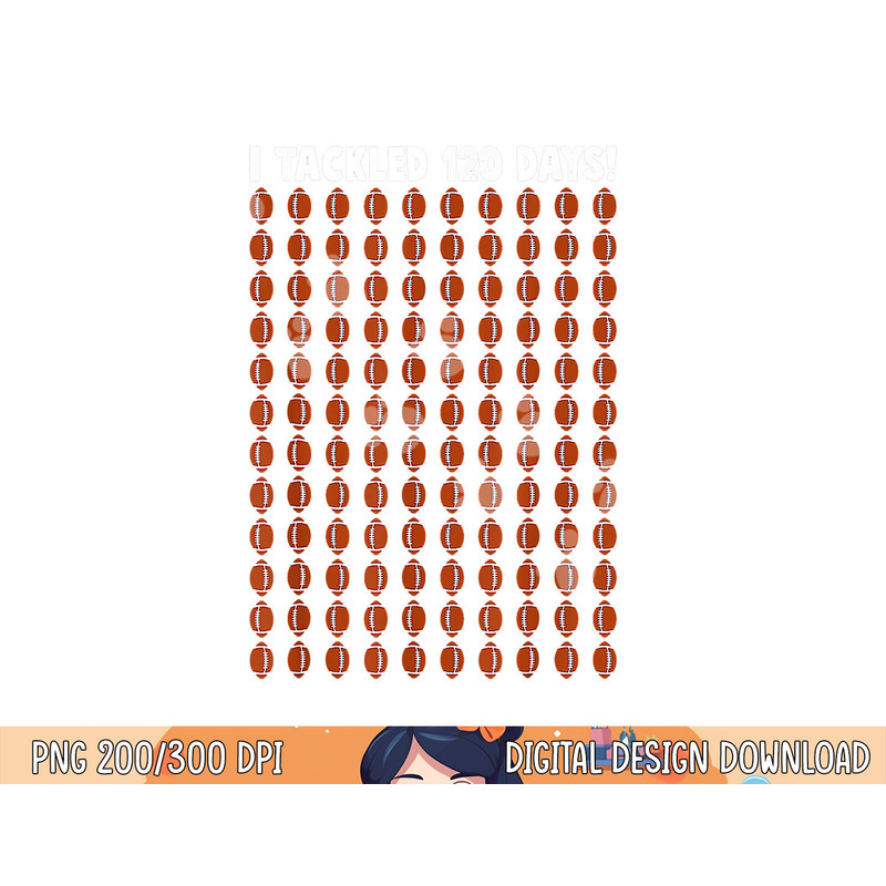 I Tackled 120 Day Of School Football Boy 100th Day School png, sublimation copy.jpg