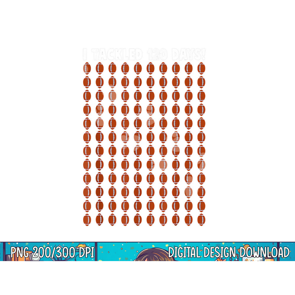 I Tackled 120 Day Of School Football Boy 100th Day School png, sublimation copy.jpg
