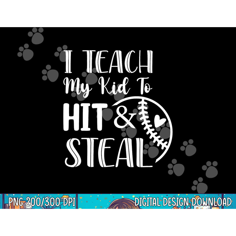 I Teach My Kid To Hit And Steal Baseball Softball Mom png,sublimation .jpg