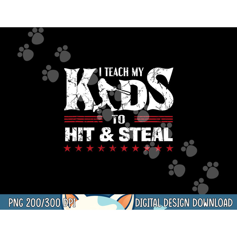 I teach my kids to hit & steal baseball player png,sublimation .jpg