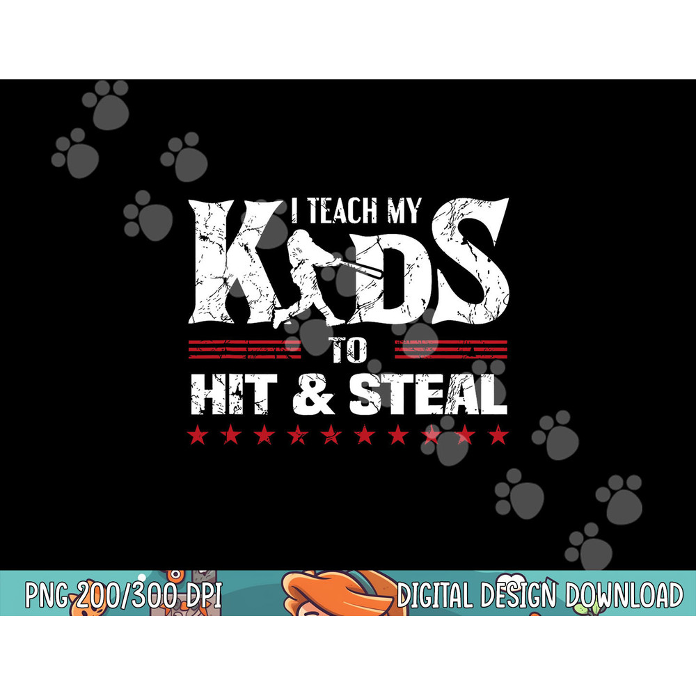 I teach my kids to hit & steal baseball player png,sublimation .jpg
