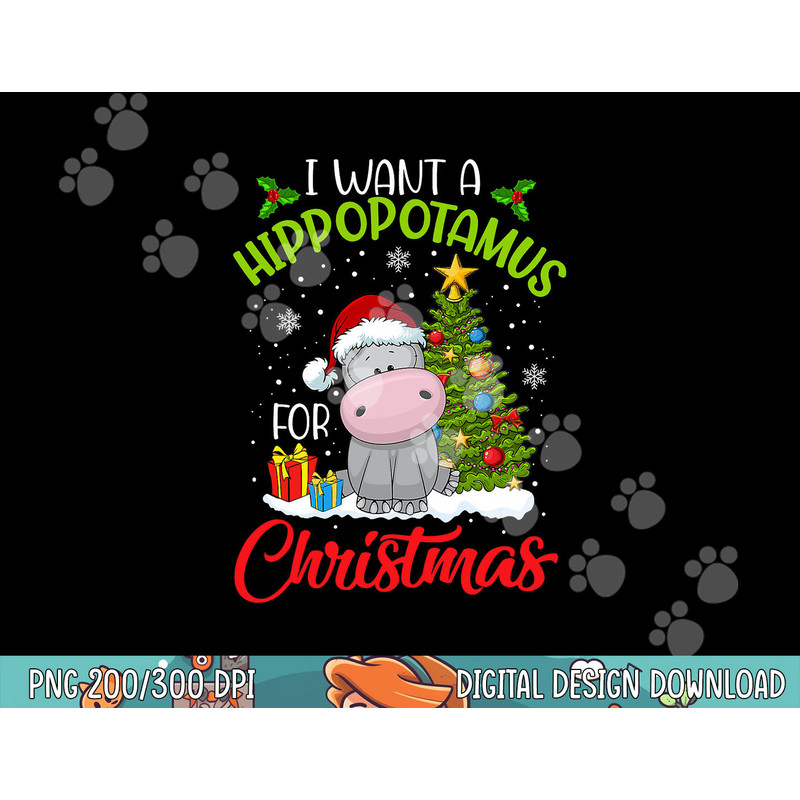 I Want A Hippopotamus For Christmas Xmas Hippo for Kid Women png,sublimation copy.jpg