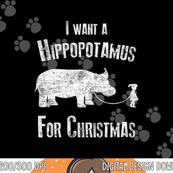 i wants a hippopotamus for christmas t shirt xmas hippos png,sublimation copy