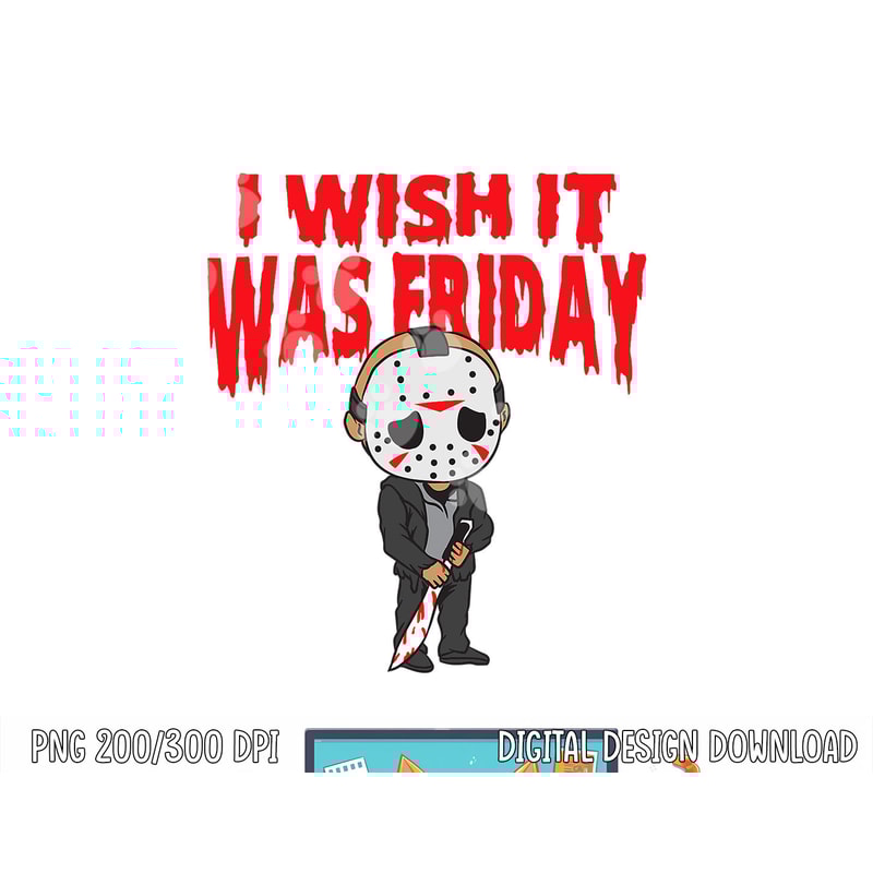 I wish it was Friday Halloween png, sublimation copy.jpg