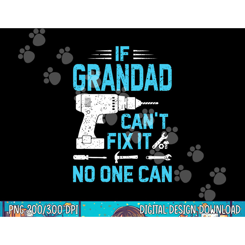 If Grandad Can t Fix It No One Can Vintage Father s Day png,sublimation copy.jpg