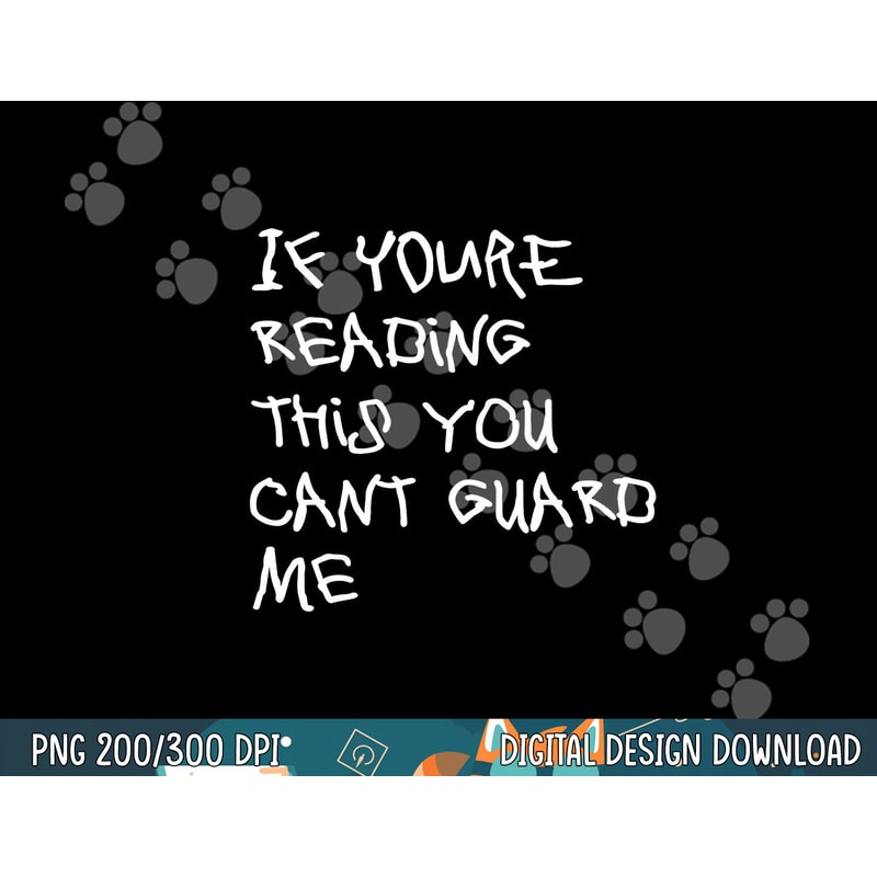 If You re Reading This You Can t Guard Me - Funny Basketball png, sublimation copy.jpg