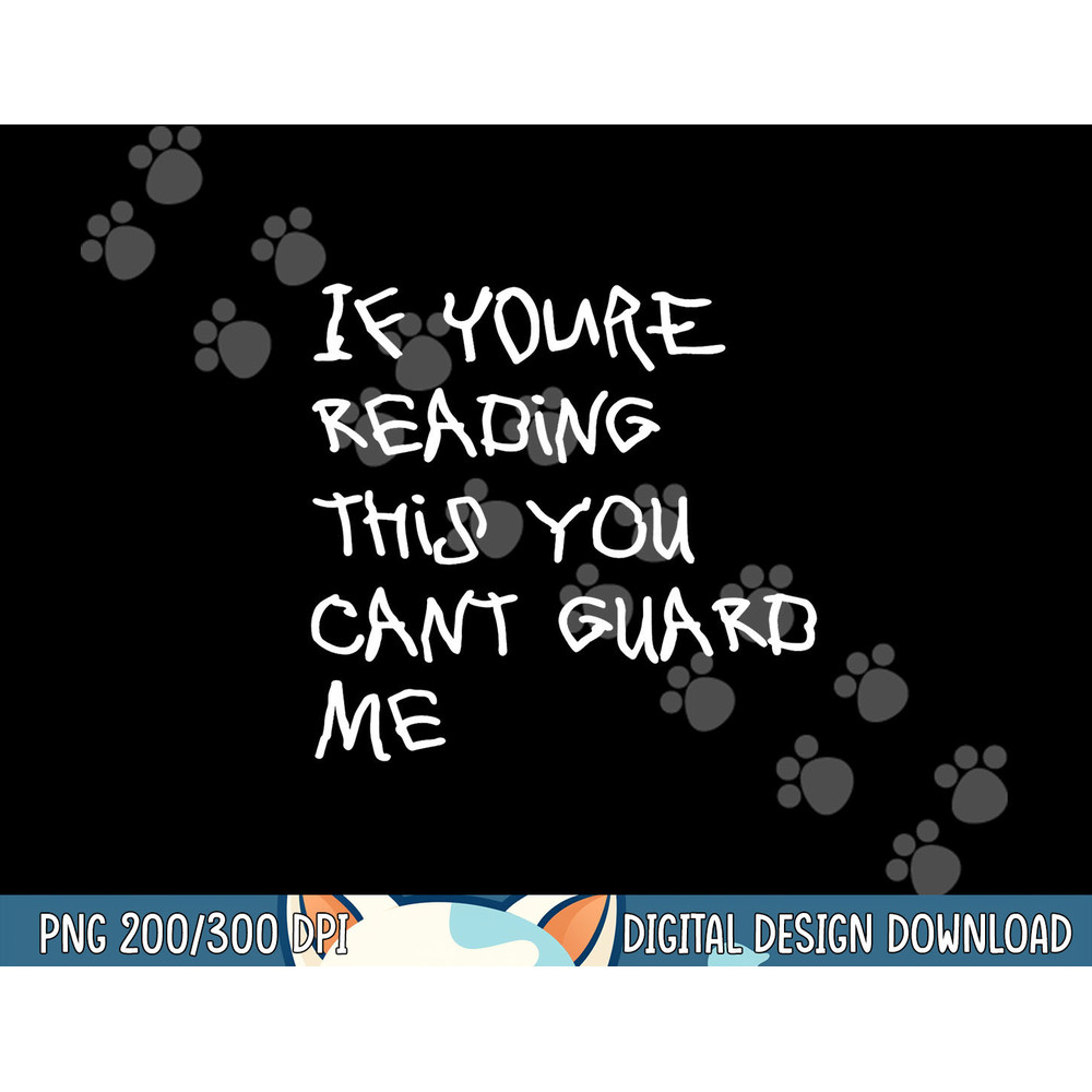 If You re Reading This You Can t Guard Me - Funny Basketball png, sublimation copy.jpg