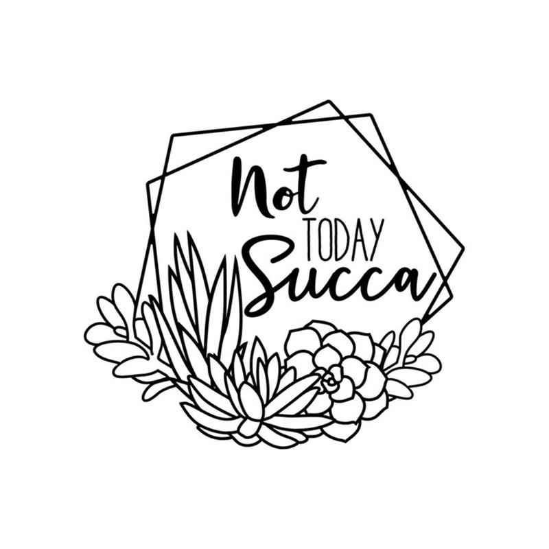MR-2472023213215-not-today-succa-cricut-design-cut-files-svg-png-gif-eps-image-1.jpg