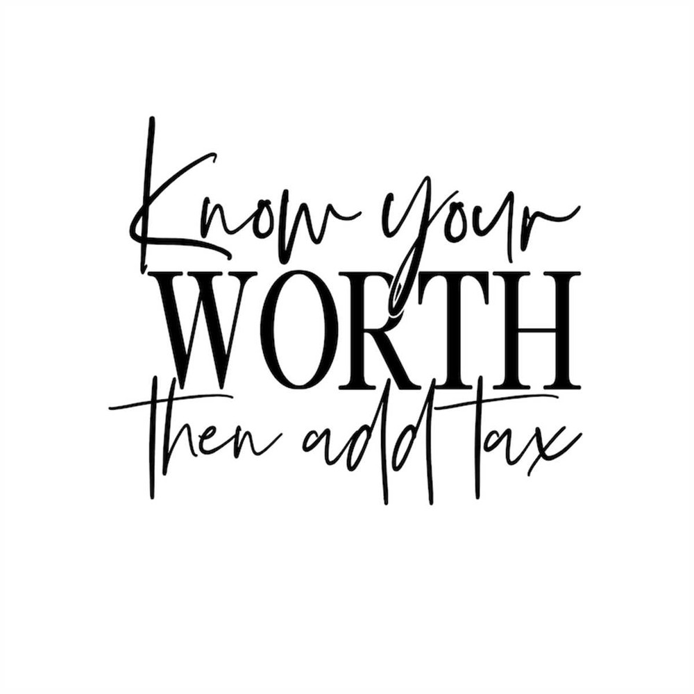 MR-2472023213244-know-your-worth-then-add-tax-cricut-design-cut-files-svg-image-1.jpg