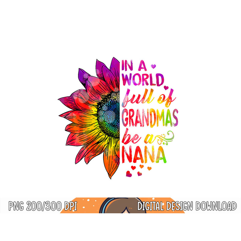 In a world full of grandmas be NaNa Sunflower png, sublimation copy.jpg