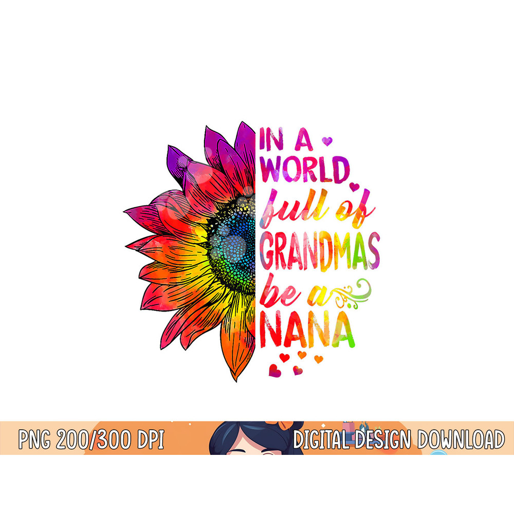 In a world full of grandmas be NaNa Sunflower png, sublimation copy.jpg