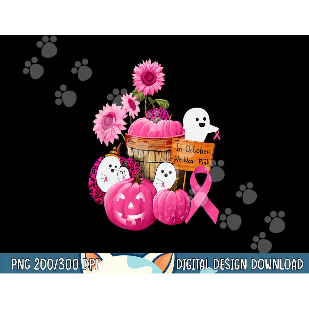 In October We Wear Pink Ghosts & Pumpkins For Breast Cancer png, sublimation copy.jpg
