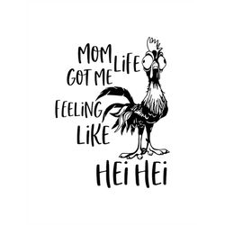 mom life got me feeling like hei hei , layered, printable design cut file svg  png  gif  ai  jpeg  eps