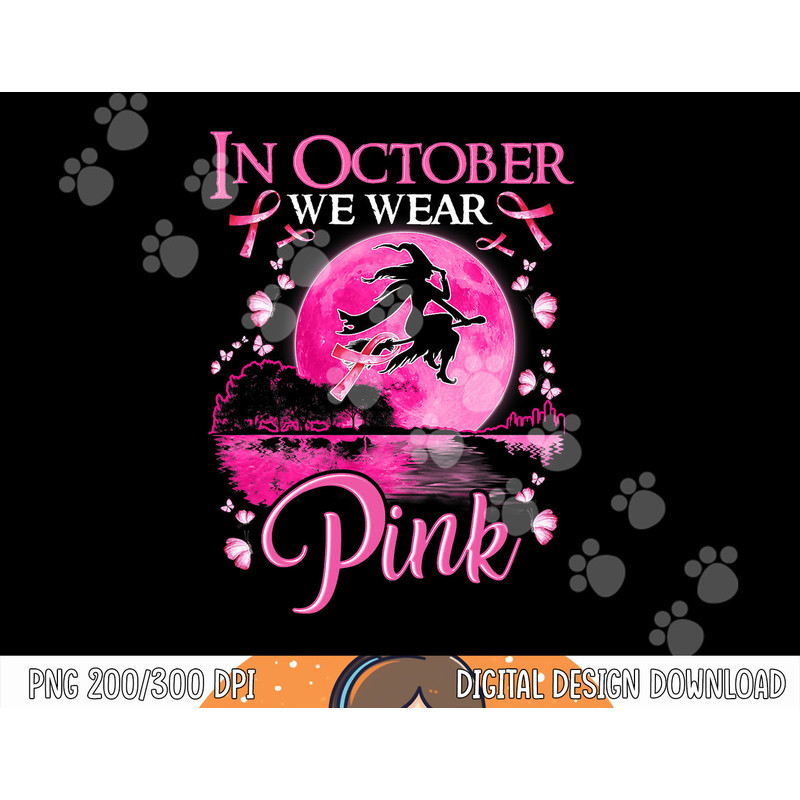 In October We Wear Pink Ribbon Witch Halloween Breast Cancer png, sublimation copy.jpg