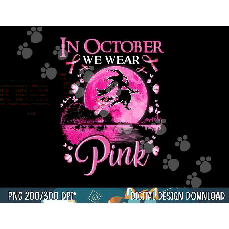 In October We Wear Pink Ribbon Witch Halloween Breast Cancer png, sublimation copy.jpg