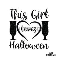 This Girl Loves Halloween Svg, Halloween Svg, Halloween Girl Svg