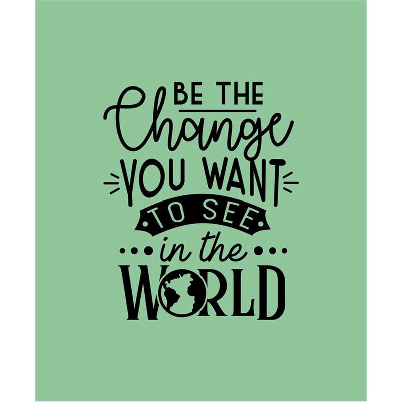 MR-24720232332-be-the-change-you-want-to-see-in-the-world-cut-files-svg-image-1.jpg