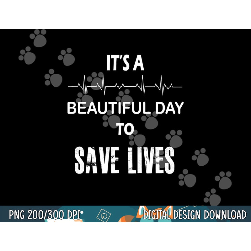 It s a beautiful day to save lives shirt nurse Tshirt copy.jpg