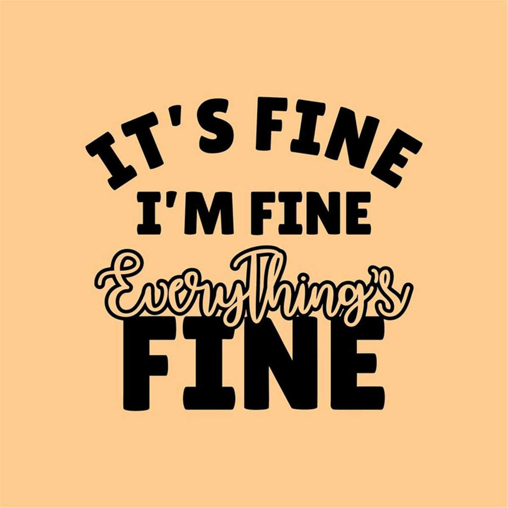 MR-247202323456-its-fine-im-fine-everythings-fine-cut-files-image-1.jpg