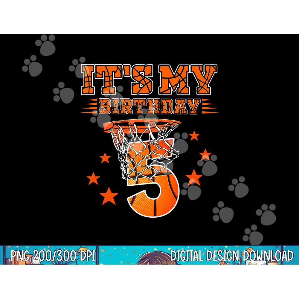 It s My 5th Birthday 5 Years Old 5th Birthday Basketball png, sublimation copy.jpg
