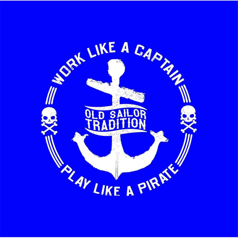 MR-2472023234133-work-like-a-captain-play-like-a-pirate-old-sailor-tradition-image-1.jpg