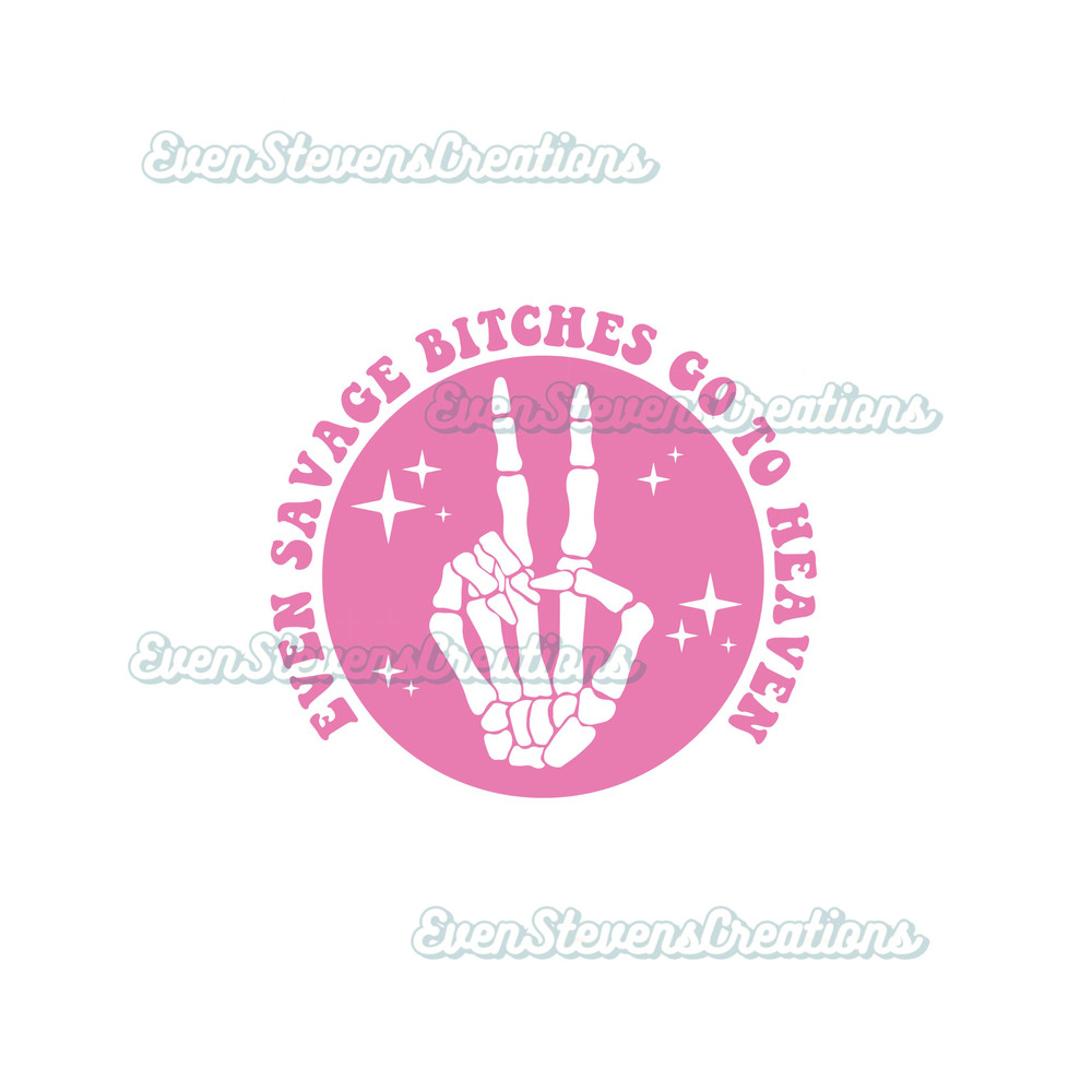 Even savage bitches go to heaven peace sign skeleton pink humor adult popular best seller trending png svg sublimation design download - 1.jpg