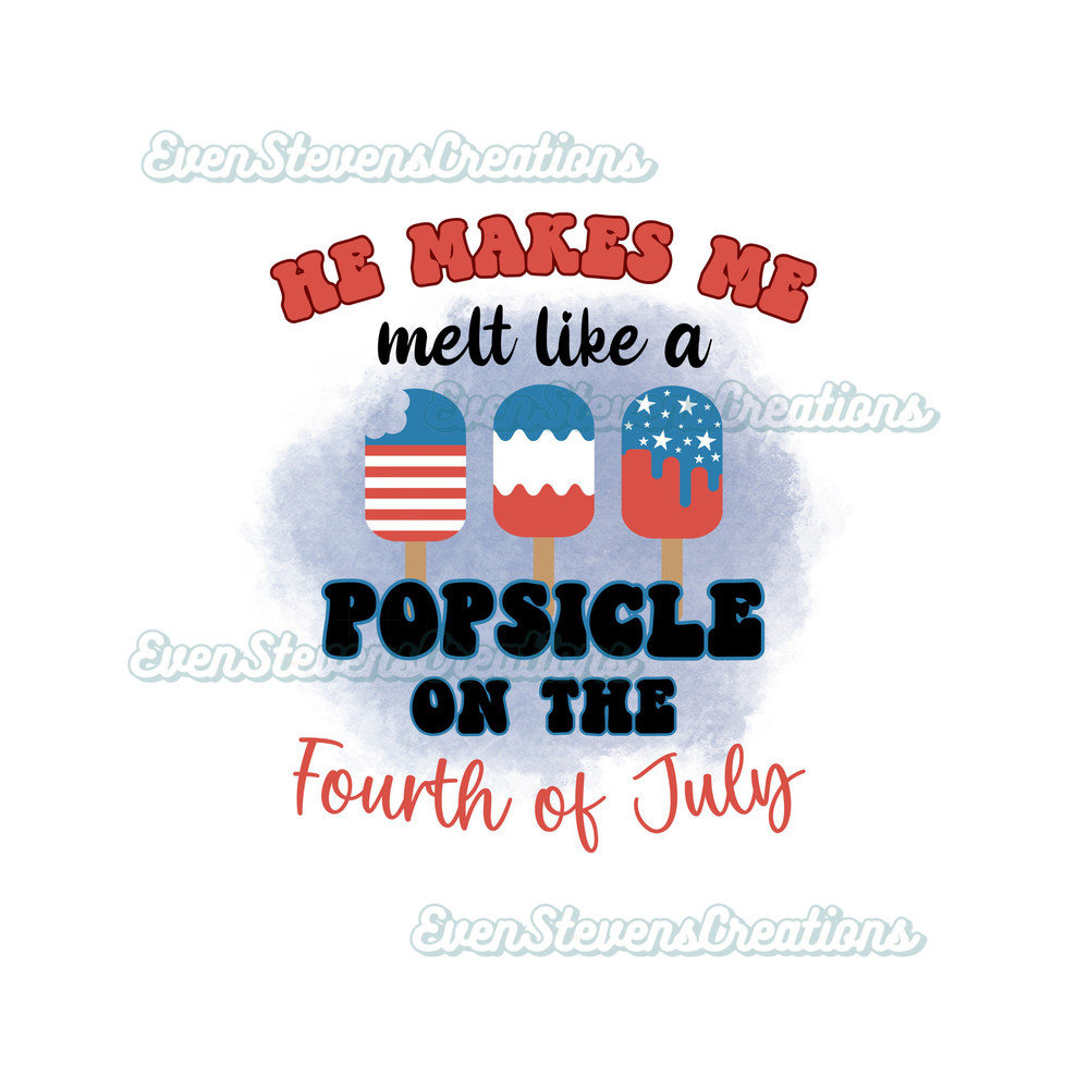 He makes me melt like a popsicle on the 4th fourth of July america USA red white blue popular best seller trending png sublimation design - 1.jpg