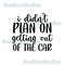 I didn't plan on getting out of the car humor funny popular best seller png sublimation design download - 1.jpg
