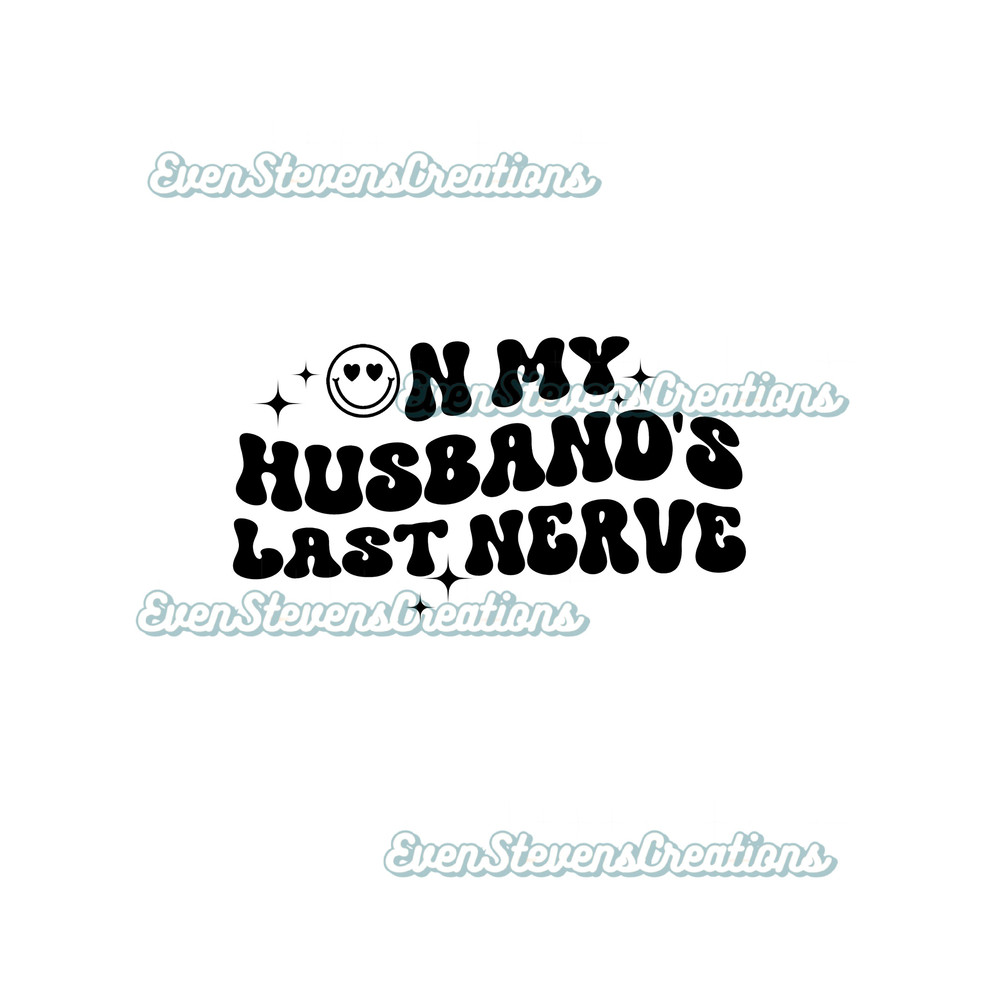 On my husband's last nerve smiley face wavy text funny humor popular best seller png sublimation design download - 1.jpg