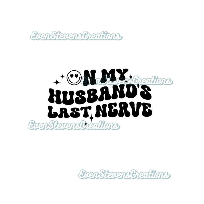 On my husband's last nerve smiley face wavy text funny humor popular best seller png sublimation design download - 1.jpg