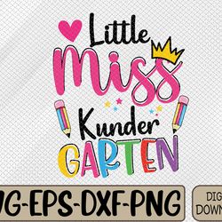little miss kindergarten back to school svg, eps, png, dxf, digital download