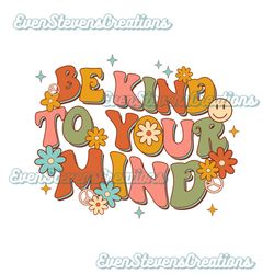 retro be kind to your mind boho smiley face flowers mental health popular best seller png sublimation design download