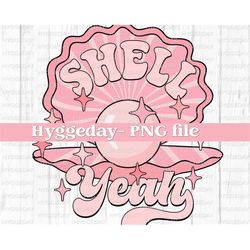 shell yeah png, digital download, sublimate, sublimation, seashell, clam, pearl, cute, vintage, retro, summer, beach, gr