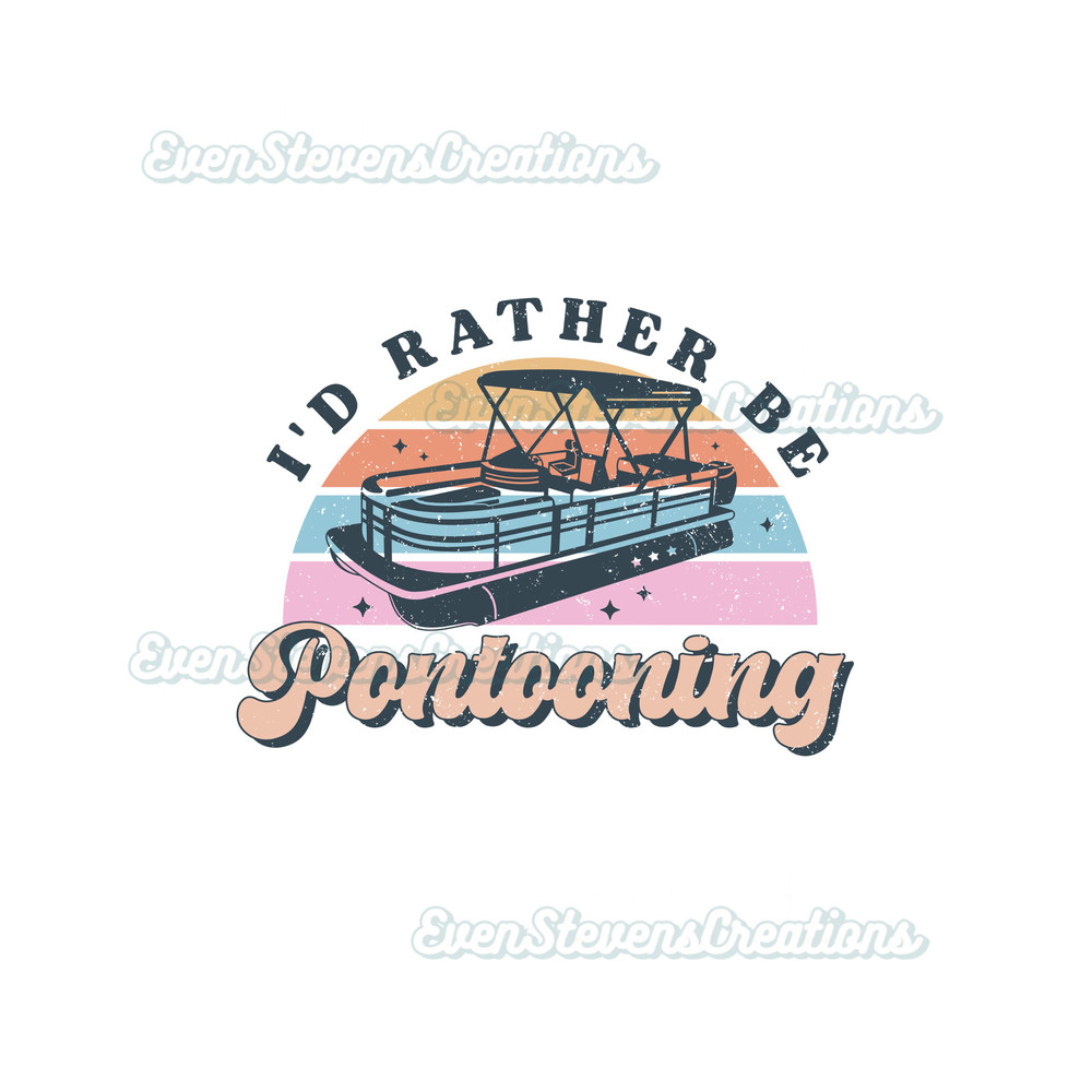 Retro vintage I'd rather be pontooning pontoon boat lake summer popular best seller trending png svg sublimation design download - 1.jpg