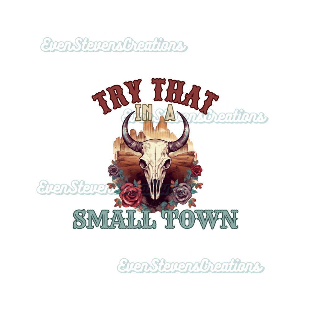 Try that in a small town country music western bull skull popular best seller trending png svg sublimation design download - 1.jpg
