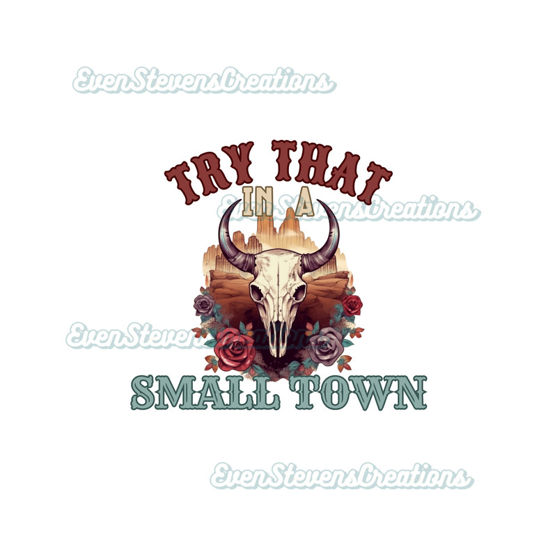 Try that in a small town country music western bull skull popular best seller trending png svg sublimation design download - 1.jpg