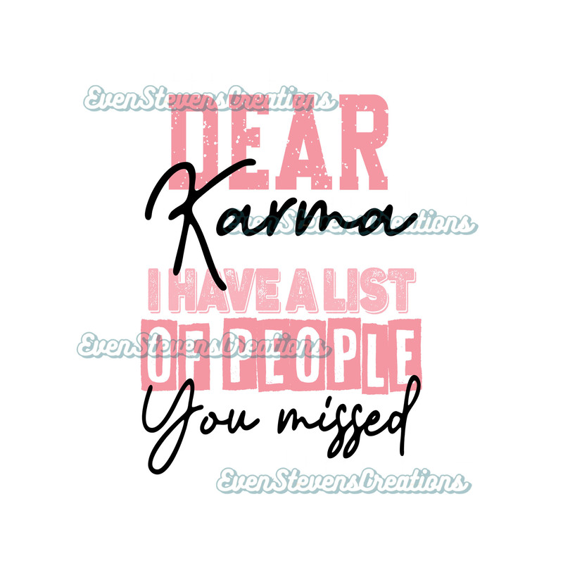 Dear karma I have a list of people you missed funny humor popular best seller png sublimation design download - 1.jpg