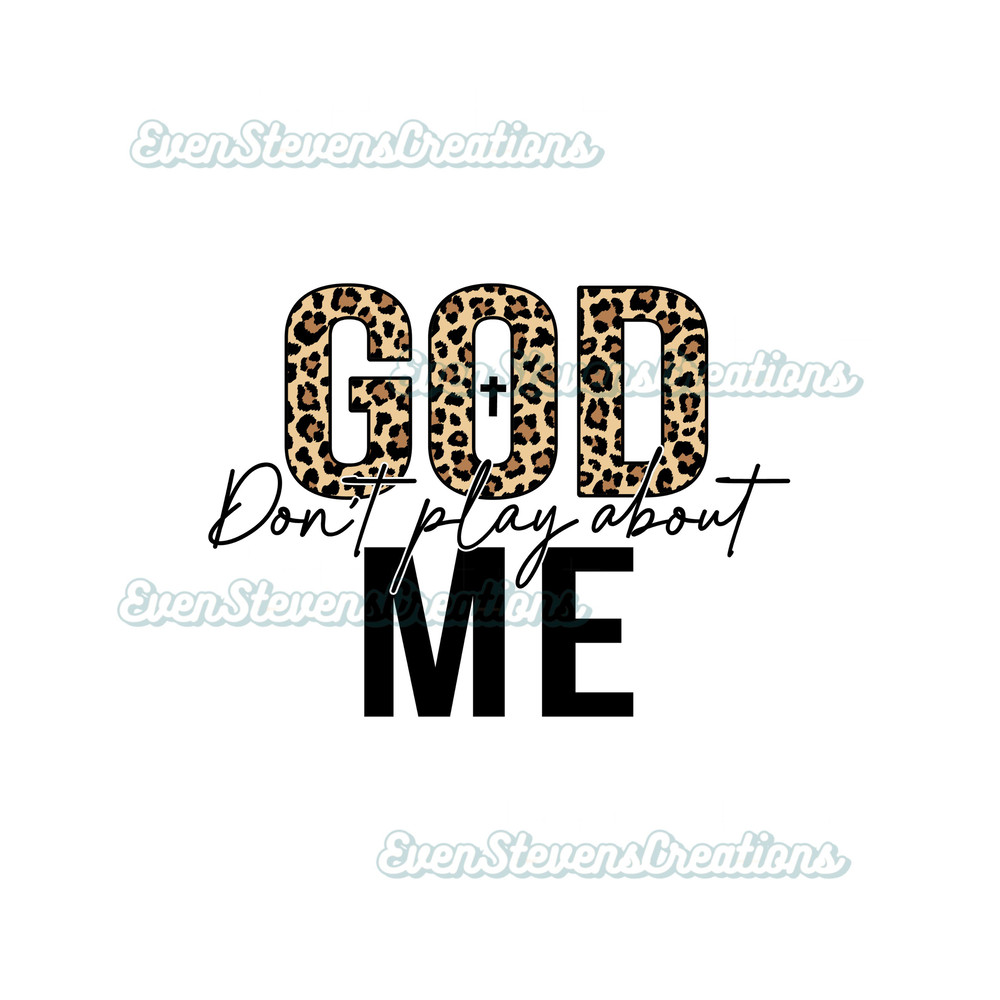 God don't play about me leopard cheetah print christian religious popular best seller trending png svg sublimation design download - 1.jpg