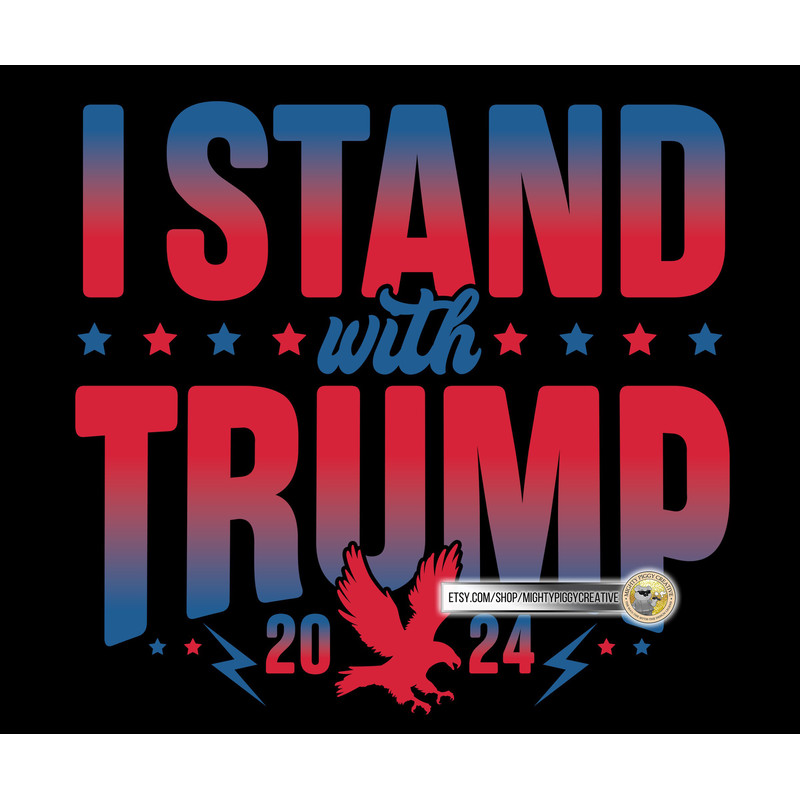 I Stand With Trump PNG file, Sublimation Designs Download, Digital, Trump 2024, Pro Trump, Anti Biden - 3.jpg