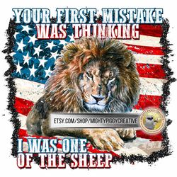 Your First Mistake Was Thinking I Was One Of The Sheep PNG, Sublimation Design, Digital, The Patriot Party, Take America