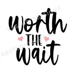 Worth the wait Svg Png Jpg | baby SVG | SVG for Cricut | Svg for babies | cut files | new baby svg |Cricut | Silhouette