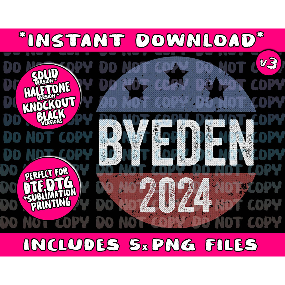 Bye Den 2024 ByeDen Button Funny Anti Joe Biden - Vote Trump Png Bundle, Trending Png, Popular Printable - 1.jpg