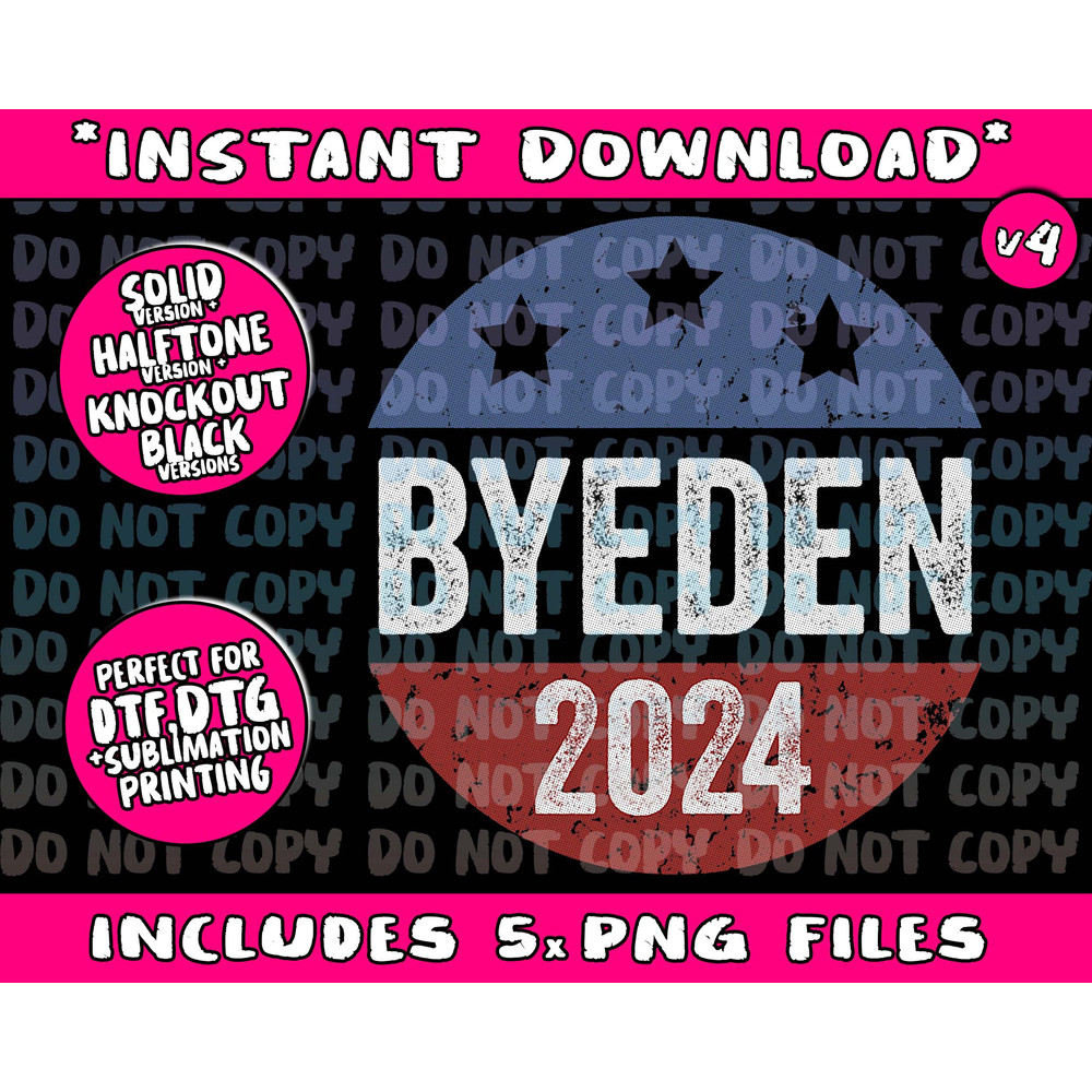 Bye Den 2024 ByeDen Button Funny Anti Joe Biden - Vote Trump Png Bundle, Trending Png, Popular Printable - 4.jpg