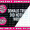 Donald Trump Did Nothing Wrong Png Bundle, Trending Png, Popular Printable - 5.jpg