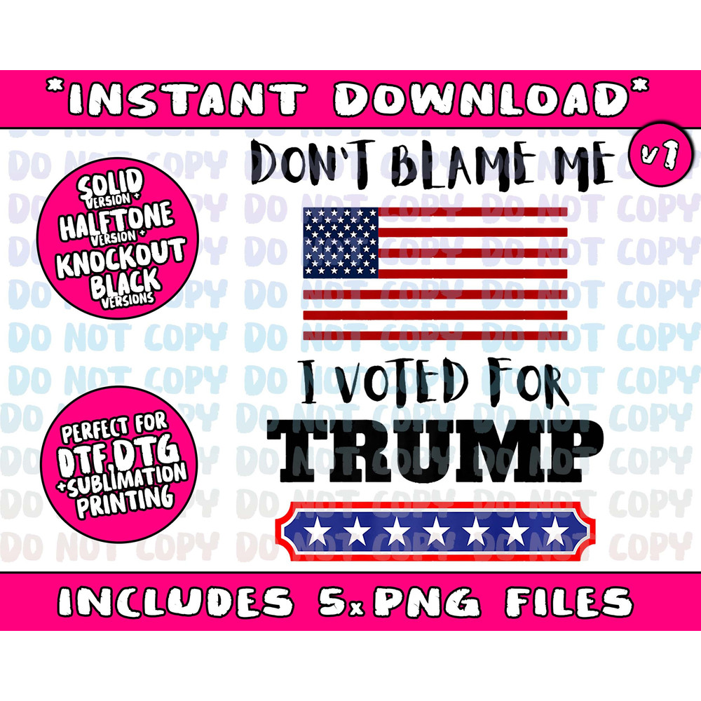 Don't Blame Me I Voted For Trump Funny Anti Biden Republican Png Bundle, Trending Png, Popular Printable - 1.jpg
