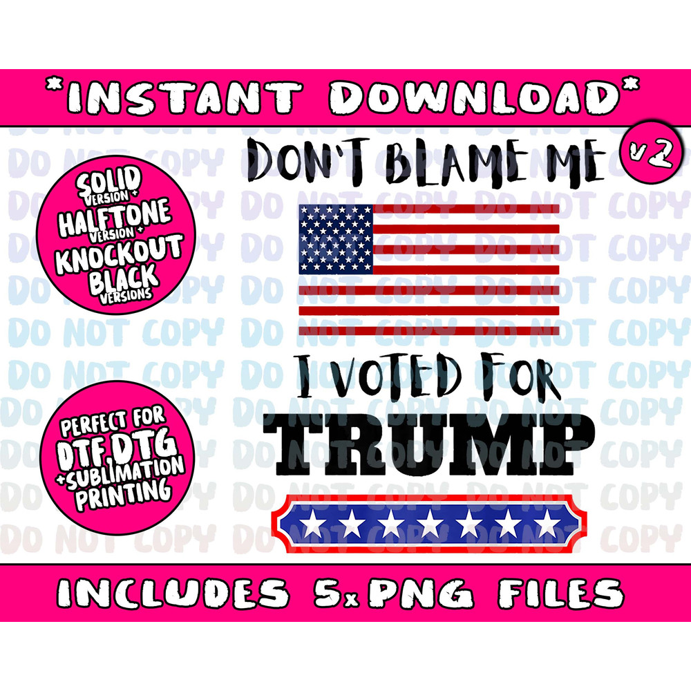 Don't Blame Me I Voted For Trump Funny Anti Biden Republican Png Bundle, Trending Png, Popular Printable - 3.jpg