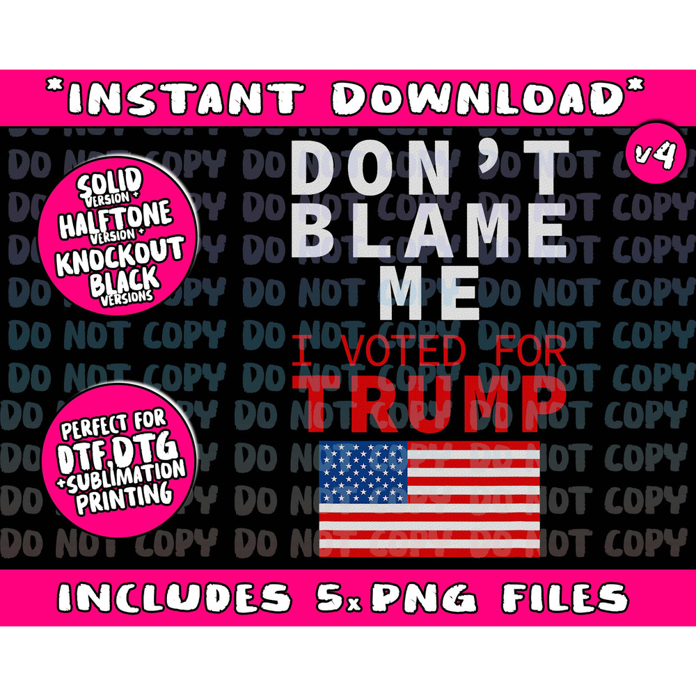 Dont Blame Me I Voted For Trump Flag President Anti Biden Png Bundle, Trending Png, Popular Printable - 4.jpg