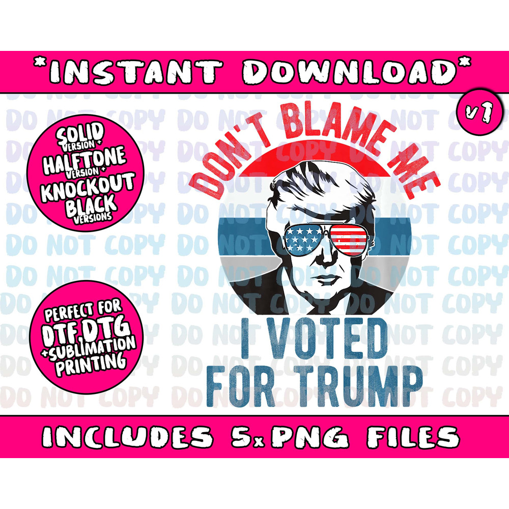 Don't Blame Me I Voted For Trump Vintage 2024 Funny Maga Png Bundle, Trending Png, Popular Printable - 1.jpg