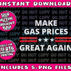 make gas prices great again anti-biden trump republican 2024 png bundle, trending png, popular printable
